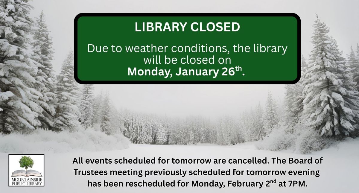 library closed due to weather conditions  the library will be closed on monday  januaryth.